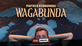 Radom Wydarzenie Stand-up Radom! Piotrek Szumowski - "Wagabunda"