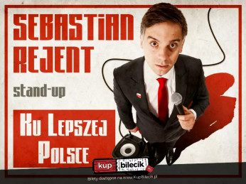 Radom Wydarzenie Stand-up Radom / Stand-up: Sebastian Rejent - Ku Lepszej Polsce / 15.10.2026 / g. 19:00