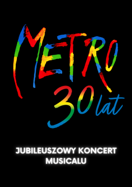 Radom Wydarzenie Musical Musical METRO - 30 Lat Najlepszego Polskiego Musicalu